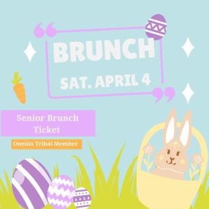 Senior Brunch Ticket - Oneida Tribal Member