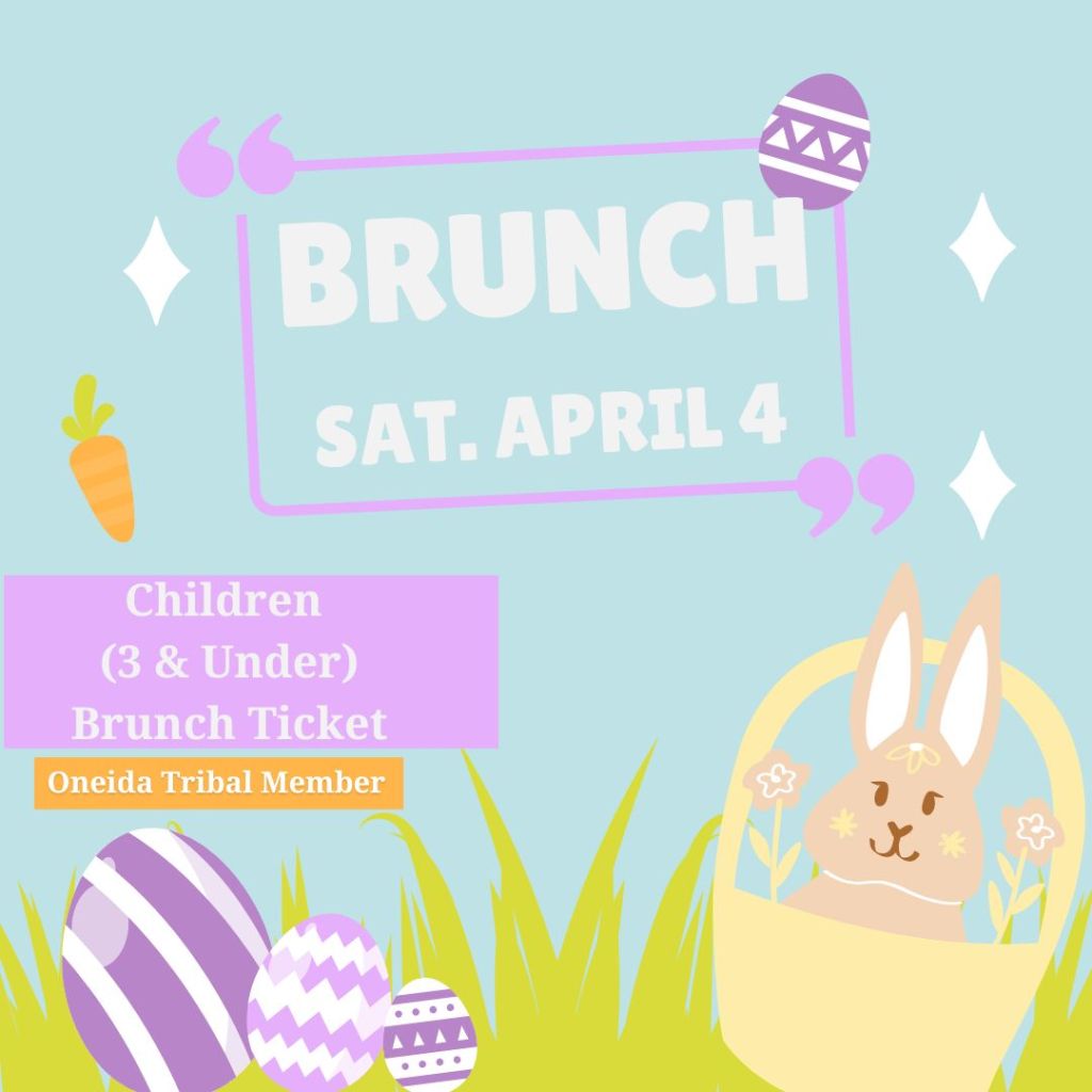 Brunch Ticket- Children 3 & Under Oneida Tribal Member